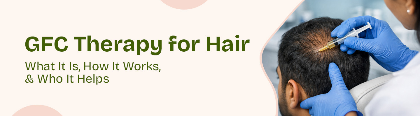 GFC hair treatment for hair regrowth

