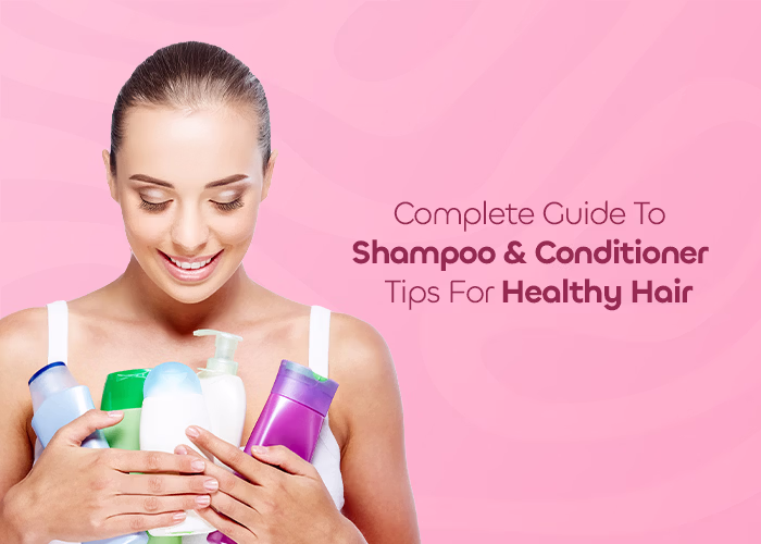 How to Choose Shampoo and Conditioner